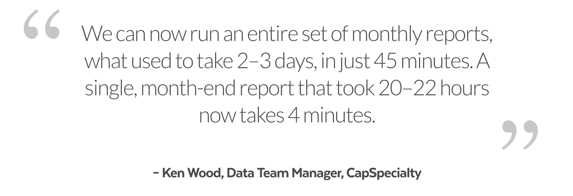 Snowflake testimonial from Ken Wood, Data Team Manager at CapSpeciality