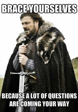 brace-yourselves-because-a-lot-of-questions-are-coming-your-way_o_1464127