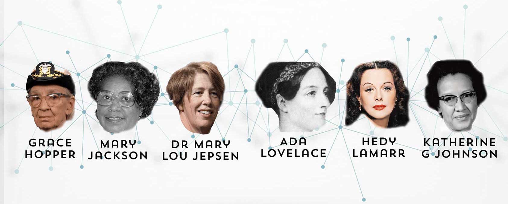 female tech leaders grace hopper, mary jackson, dr mary lou jepsen, ada lovelace, hedy lamarr, and katherine g-johnson