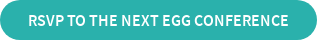 RSVP TO THE NEXT EGG CONFERENCE